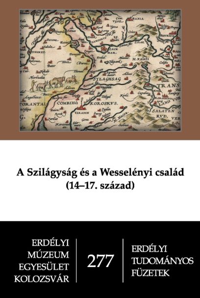 Volum nr. 2/Volume no. 2: A Szilágyság és a Wesselényi család [Sălajul și familia Wesselényi]